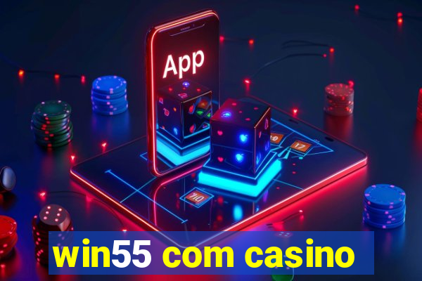 win55 com casino