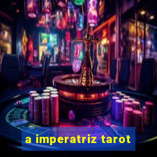 a imperatriz tarot