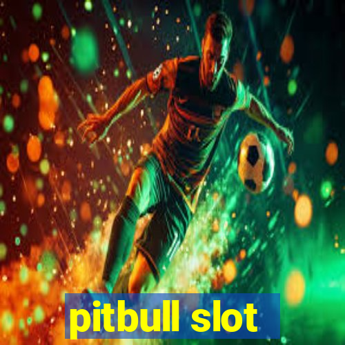 pitbull slot