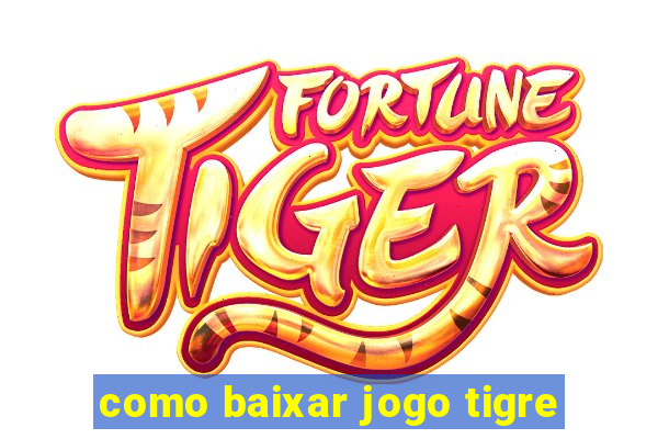 como baixar jogo tigre