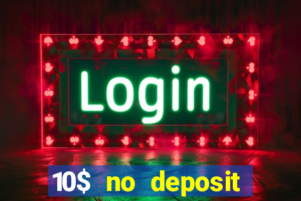 10$ no deposit casino bonus