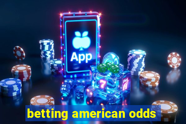 betting american odds