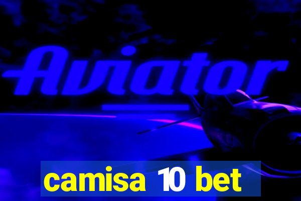 camisa 10 bet