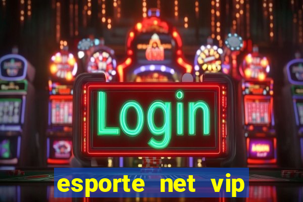 esporte net vip bet com