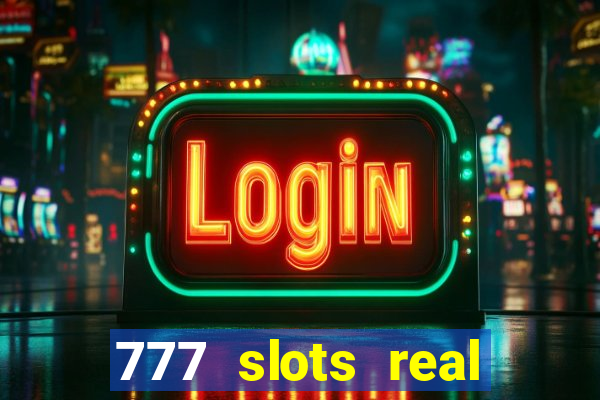 777 slots real cash 2023