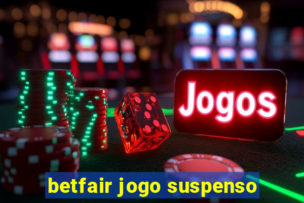 betfair jogo suspenso