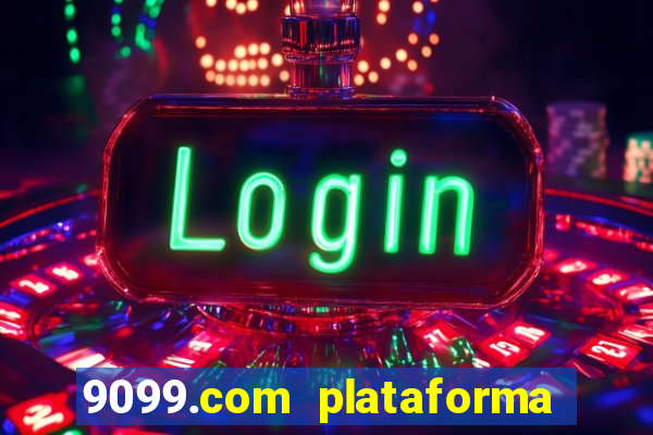 9099.com plataforma de jogos