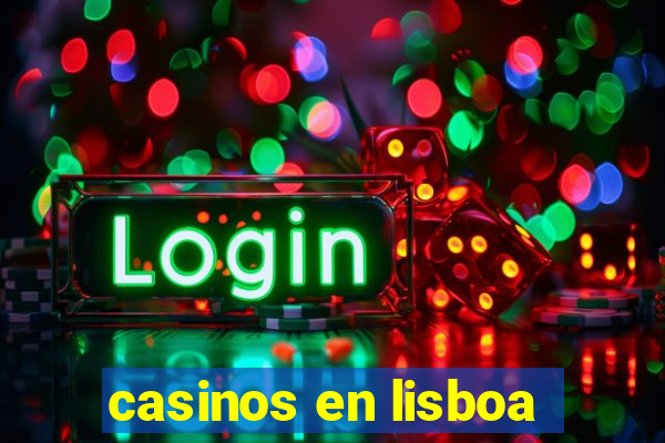 casinos en lisboa