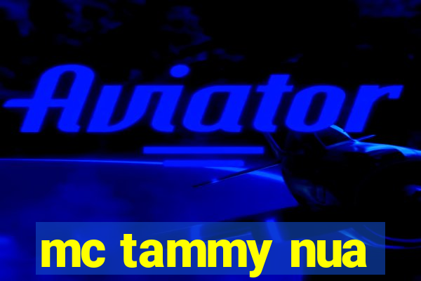 mc tammy nua