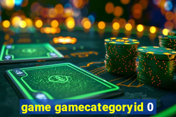 game gamecategoryid 0