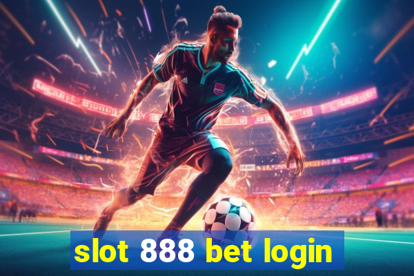 slot 888 bet login