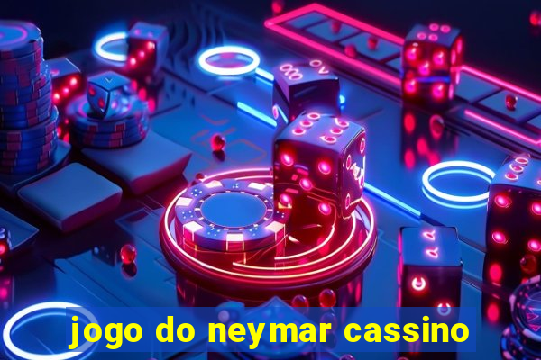 jogo do neymar cassino