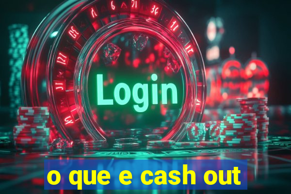 o que e cash out