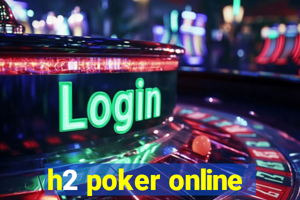 h2 poker online