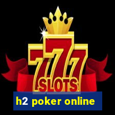 h2 poker online