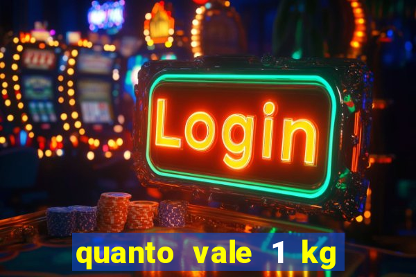 quanto vale 1 kg de lacre de latinha 2024