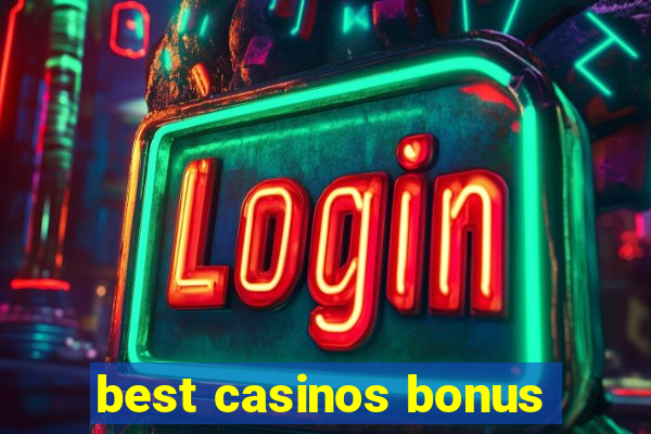 best casinos bonus