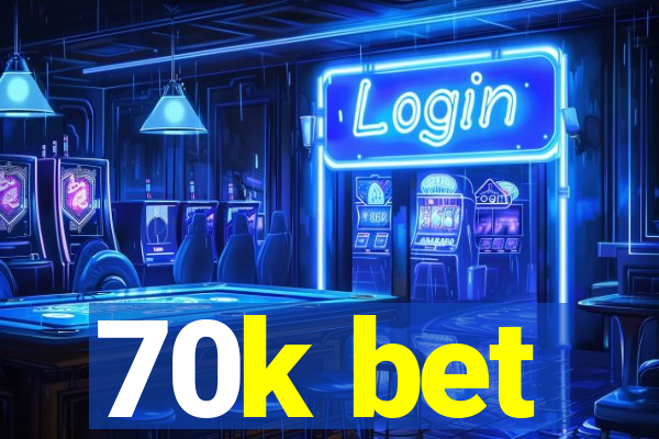 70k bet