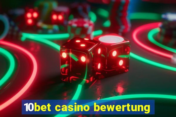 10bet casino bewertung