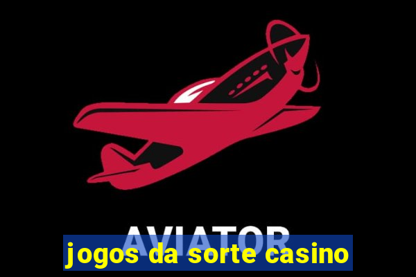 jogos da sorte casino