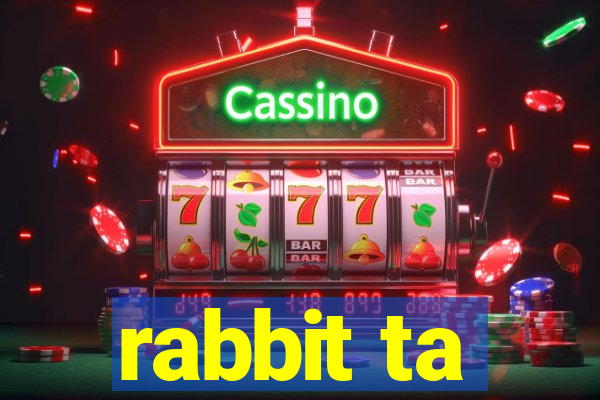 rabbit ta