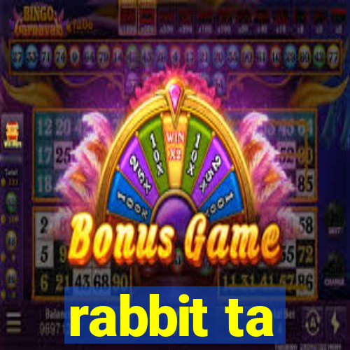 rabbit ta