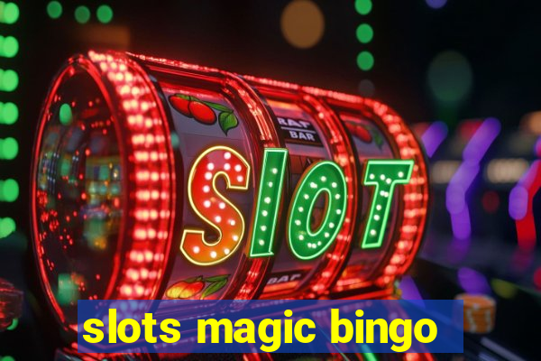 slots magic bingo