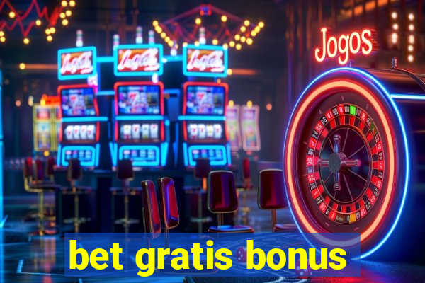 bet gratis bonus