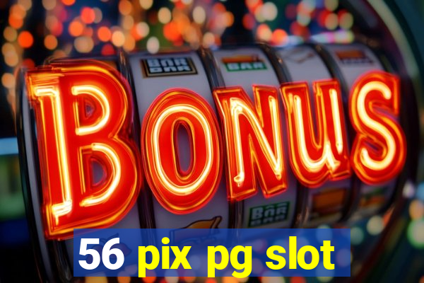 56 pix pg slot