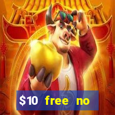 $10 free no deposit casino bonus