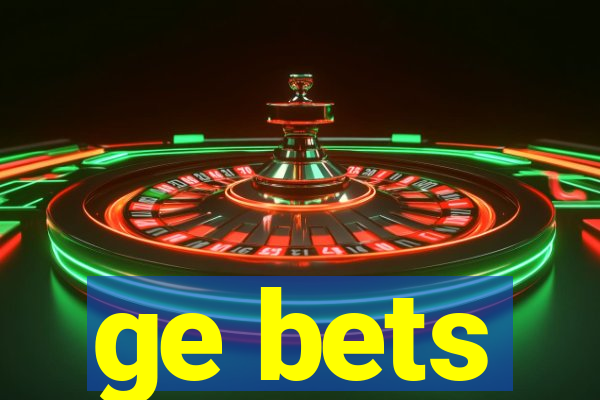 ge bets