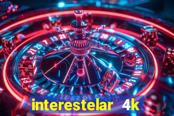 interestelar 4k dublado download