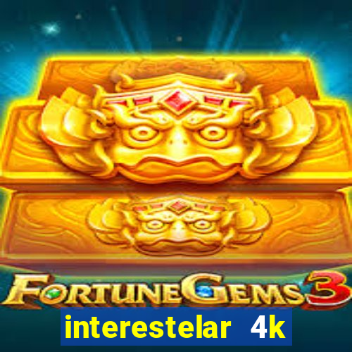 interestelar 4k dublado download