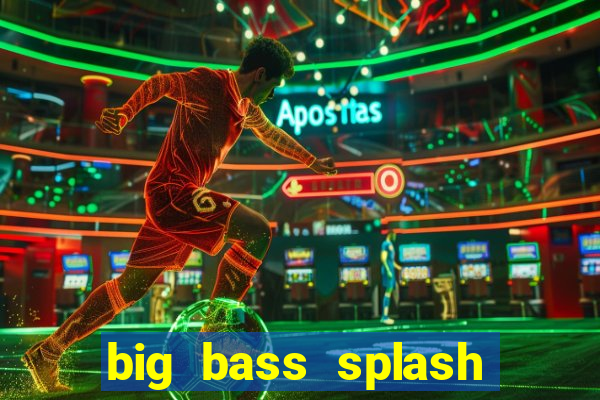 big bass splash melhor horário para jogar