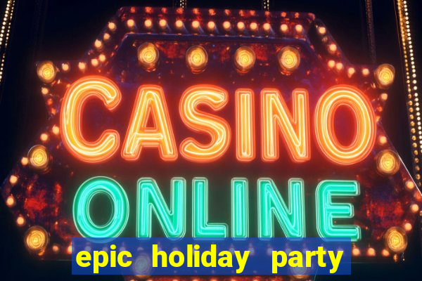 epic holiday party slot free play