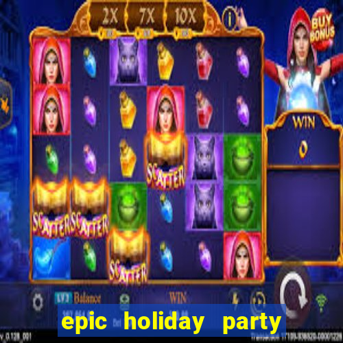 epic holiday party slot free play