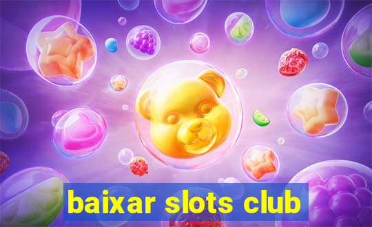 baixar slots club