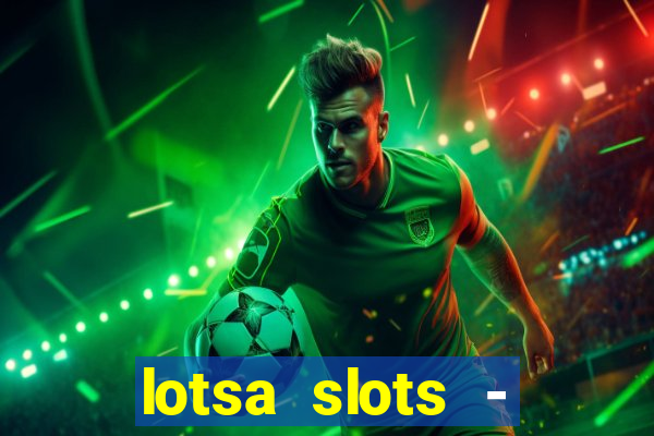 lotsa slots - jogos de cassino