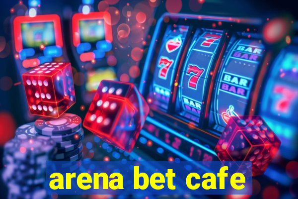 arena bet cafe