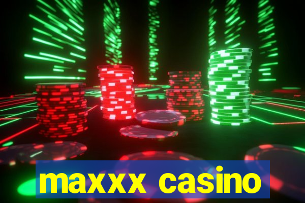 maxxx casino