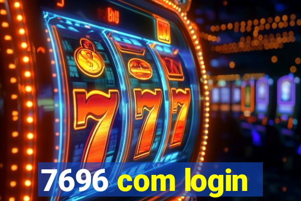 7696 com login