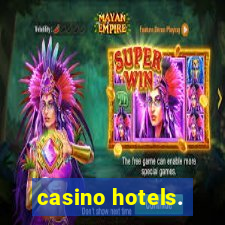 casino hotels.