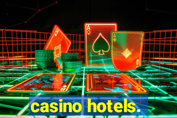 casino hotels.