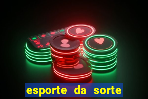 esporte da sorte apostas online