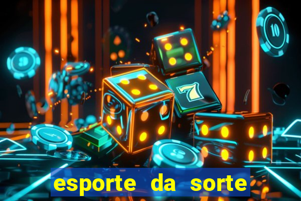 esporte da sorte apostas online