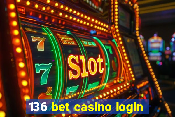 136 bet casino login