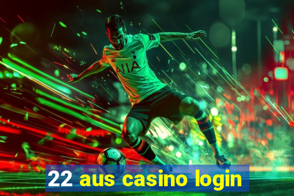 22 aus casino login