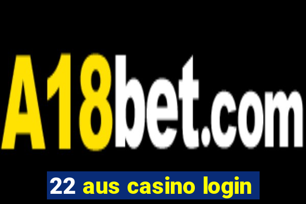 22 aus casino login