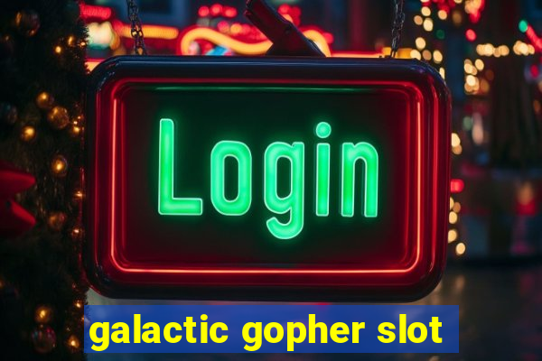 galactic gopher slot