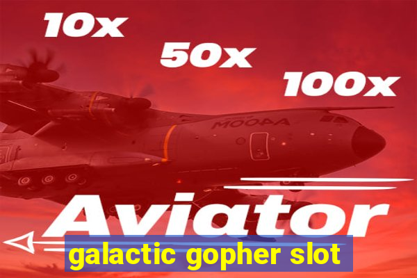 galactic gopher slot